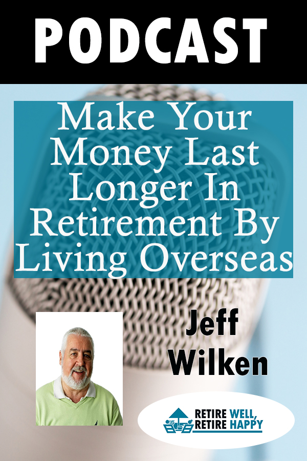 Make your money last longer in retirement by living overseas