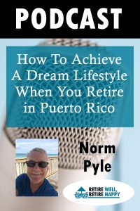 How To Achieve A Dream Lifestyle When You Retire In Puerto Rico