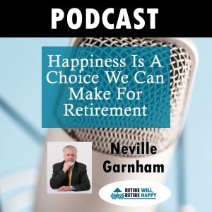 Happiness Is A Choice We Can Make For Retirement