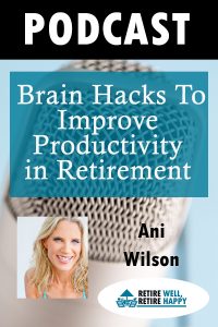 Brain hacks to improve productivity in Retirement